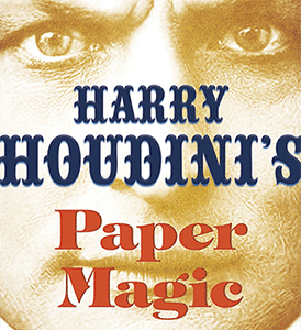 Harry Houdini's Paper Magic