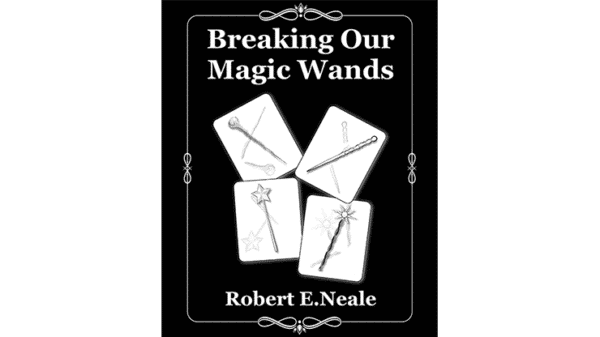 Breaking Our Magic Wands di Robert E Neale