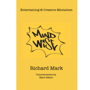 MIND WISE: Subtitle is Entertaining & Creative Mentalism by Richard Mark with commentary by Marc Salem