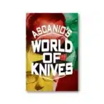 Ascanio's World Of Knives von Ascanio & Jose de la Torre