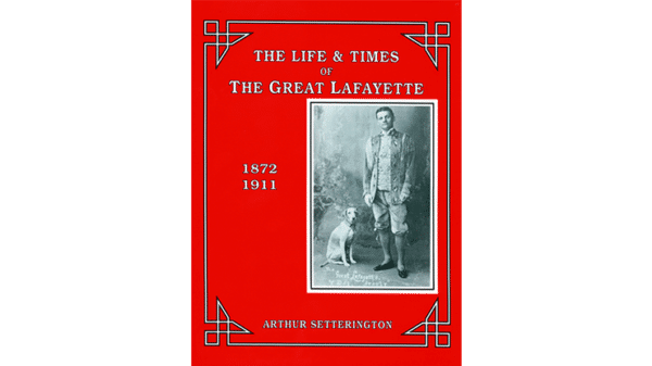 The Life and Times of The Great Lafayette par John Kaplan