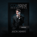 Confident Deceptions par Jason Ladanye & Vanishing Inc