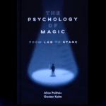 The Psychology of Magic - From Lab to Stage von Gustav Kuhn & Alice Pailhes