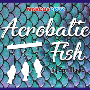 ACROBATIC FISH par Zen Magic