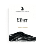 Ether par Thibault Ternon & Le Cabinet d'Illusions
