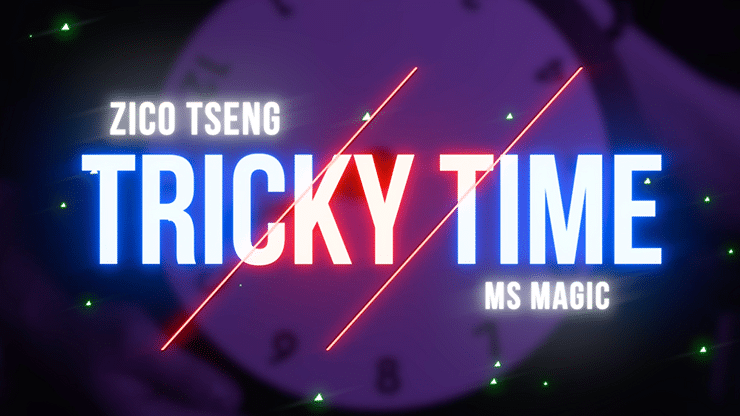 Tricky Time par Zico Tseng & MS Magic 1 Tricky Time par Zico Tseng & MS Magic